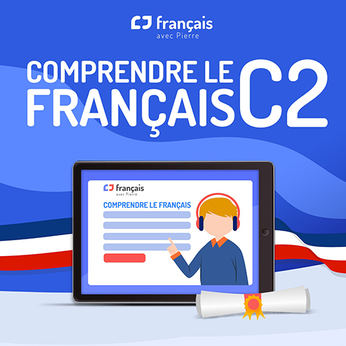COMPRENDRE LE FRANÇAIS C2