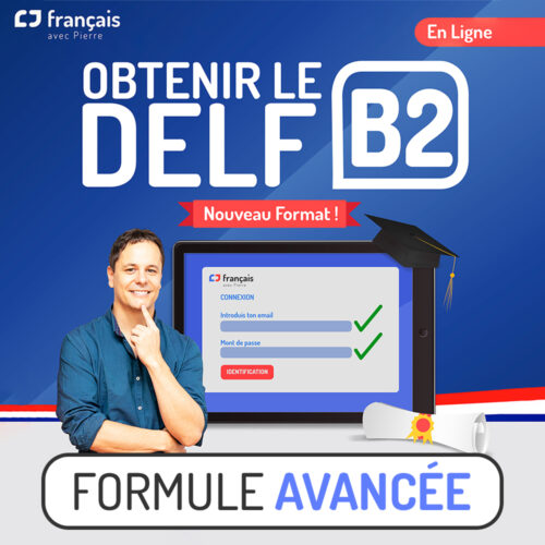 Obtenir le DELF B2 - Formule Avancée